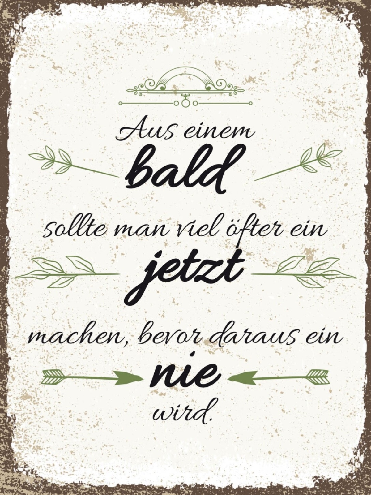 Schild Aus Einem Bald Sollte Man Jetzt Machen Nie 12x18 20x30 30x40 Blech/Holz