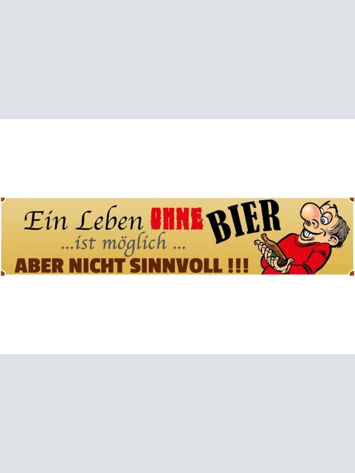 Schild Leben ohne Bier Alkohol Glas Lokal Sinn Flasche 46 x 10 Blech od. Holz