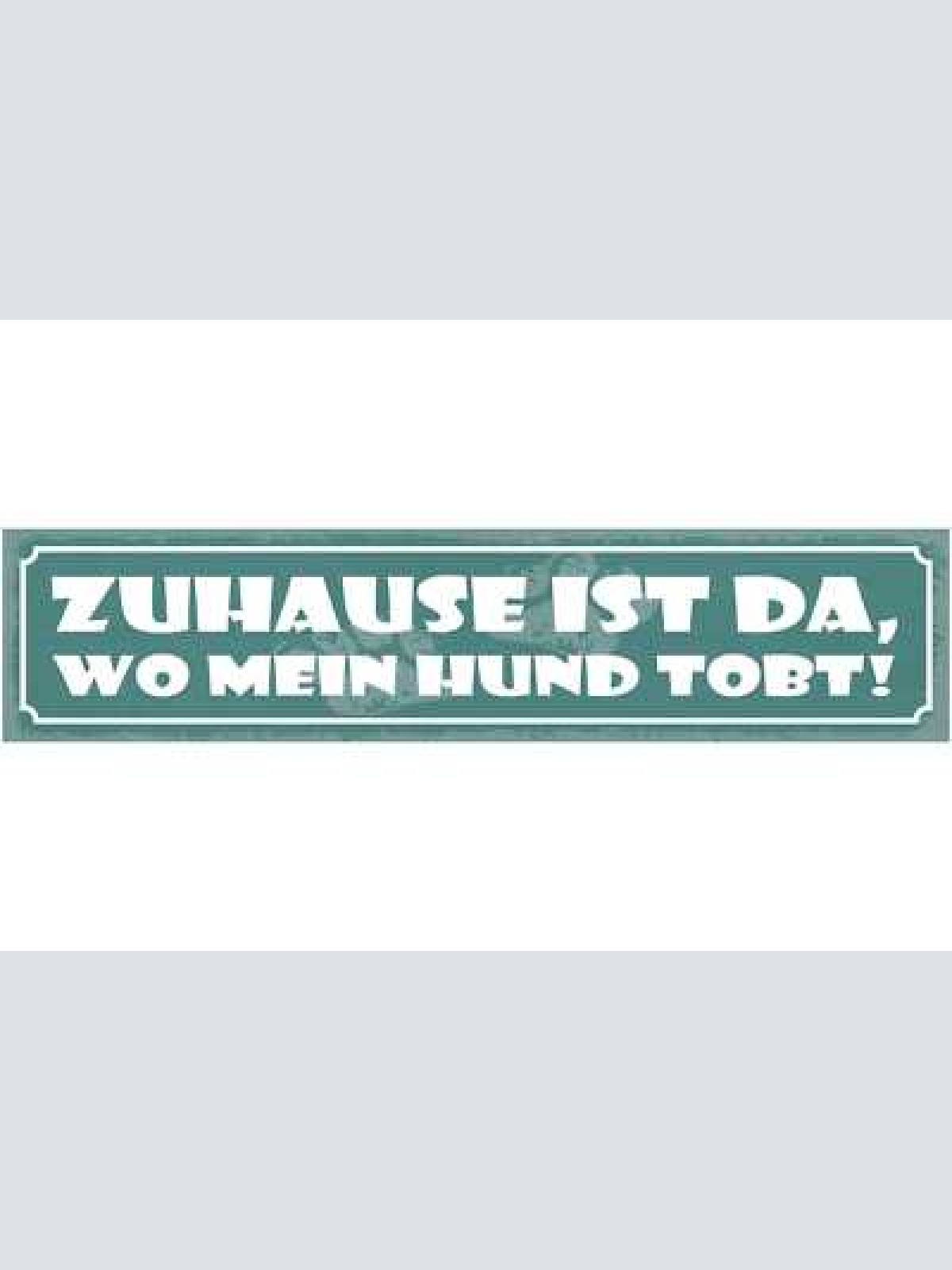 Schild zuhause ist da wo mein hund tobt haus tier hunde 46 x 10 blech od. holz