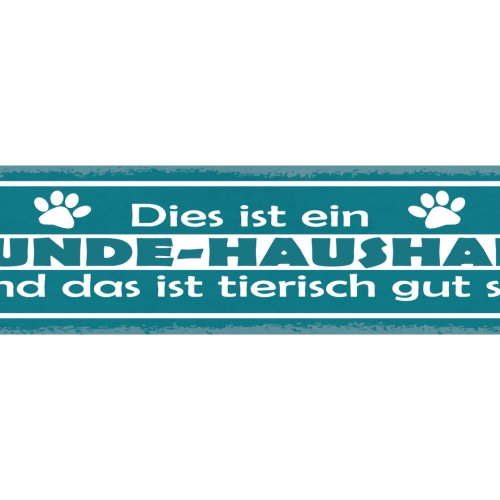 Schild Dies Ist Ein Hunde Haushalt & Das Ist Tierisch Gut So Hund Tier 46 x 10