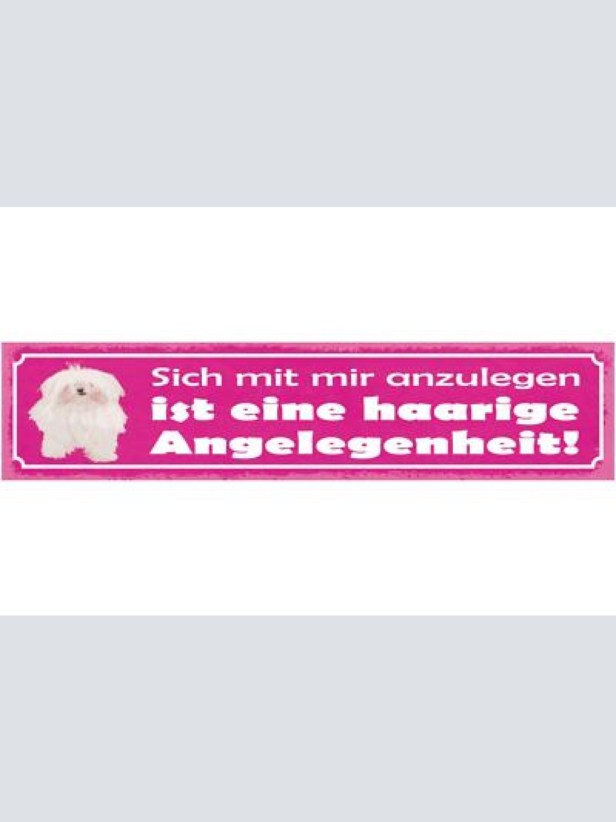 Schild sich mit mir anzulegen ist eine haarige angelegenheit hund tier 46 x 10