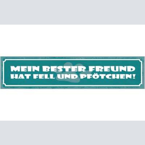 Schild mein bester freund hat fell & pfötchen hund tier 46 x 10 blech od. holz