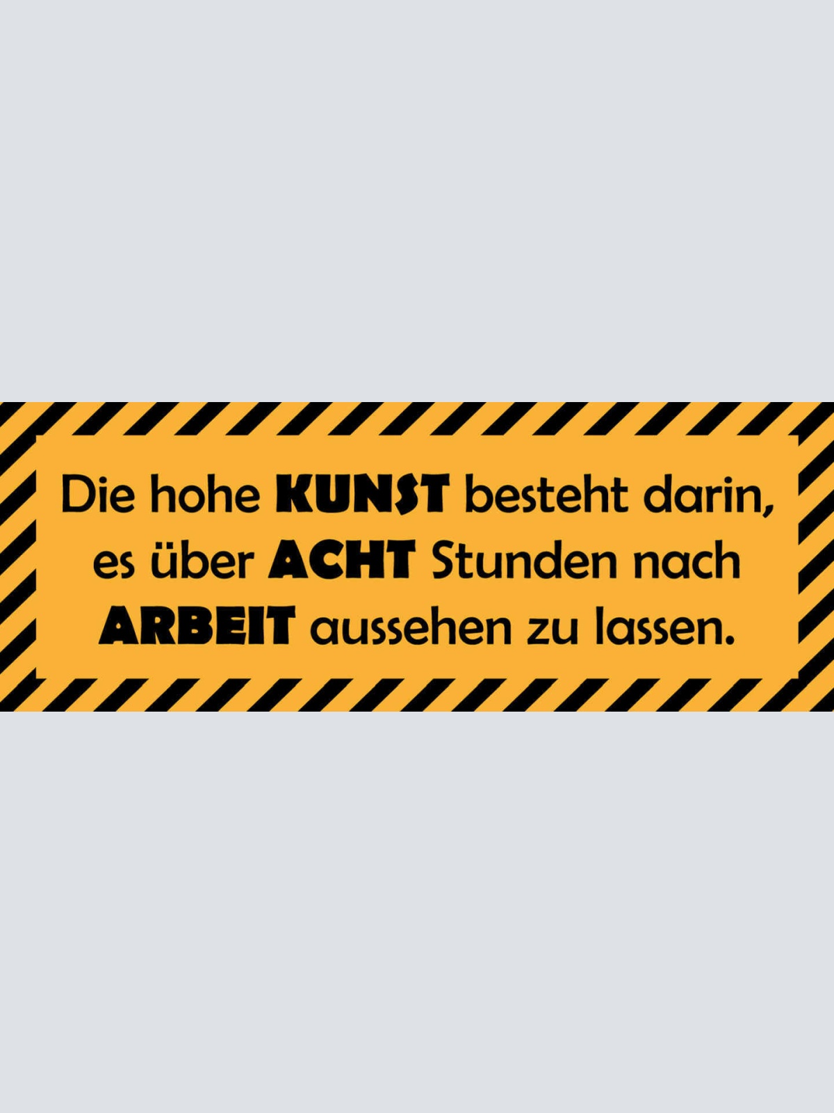 Schild Die Hohe Kunst Besteht Darin Es Über 8 Std Wie Arbeit Aussehen Zu Lassen