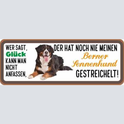 Schild wer sagt glück kann nicht anfassen berner sennenhund gestreichelt hund