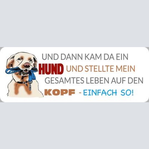 Schild und dann kam ein hund & stellte mein ganzes leben auf den kopf einfach so