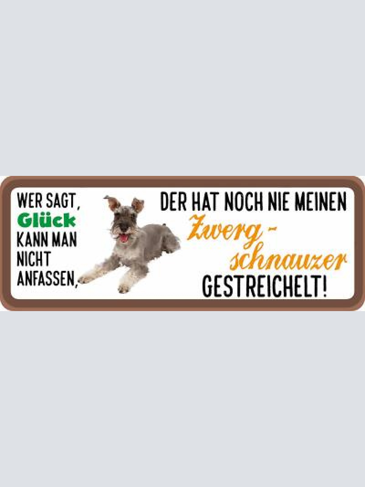 Schild wer sagt glück kann man nicht anfassen zwergschnauzer gestreichelt hund