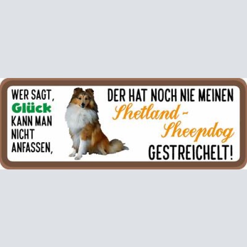 Schild wer sagt glück kann nicht anfassen shetland sheepdog gestreichelt hund