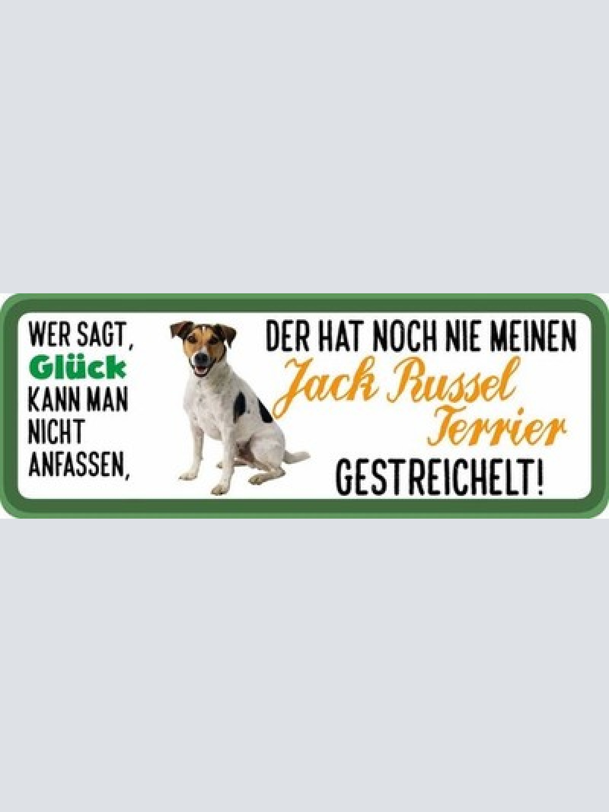 Schild wer sagt glück kann nicht anfassen jack russel terrier gestreichelt hund