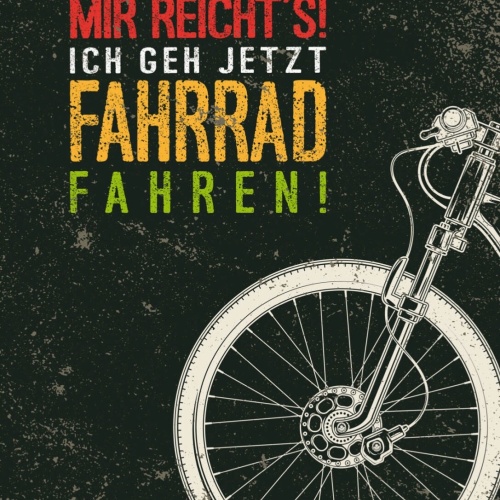 Schild Mir Reicht's Ich Geh Jetzt Fahrrad Fahren 12x18 20x30 30x40 Blech/Holz