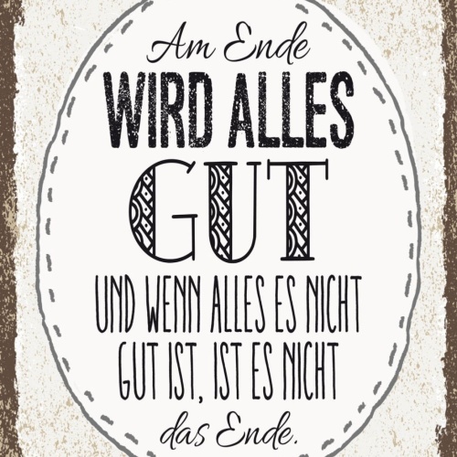 Schild Am Ende Wird Alles Gut Wenn Nicht Das Ende 12x18 20x30 30x40 Blech/Holz