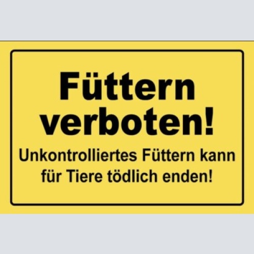 Schild füttern verboten tödlich sein  12x18 / 20x30 / 30x40 blech od. holz