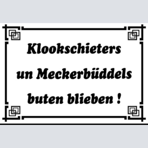 Schild klookschieters un meckerbüddels    12x18 / 20x30 / 30x40 blech od. holz