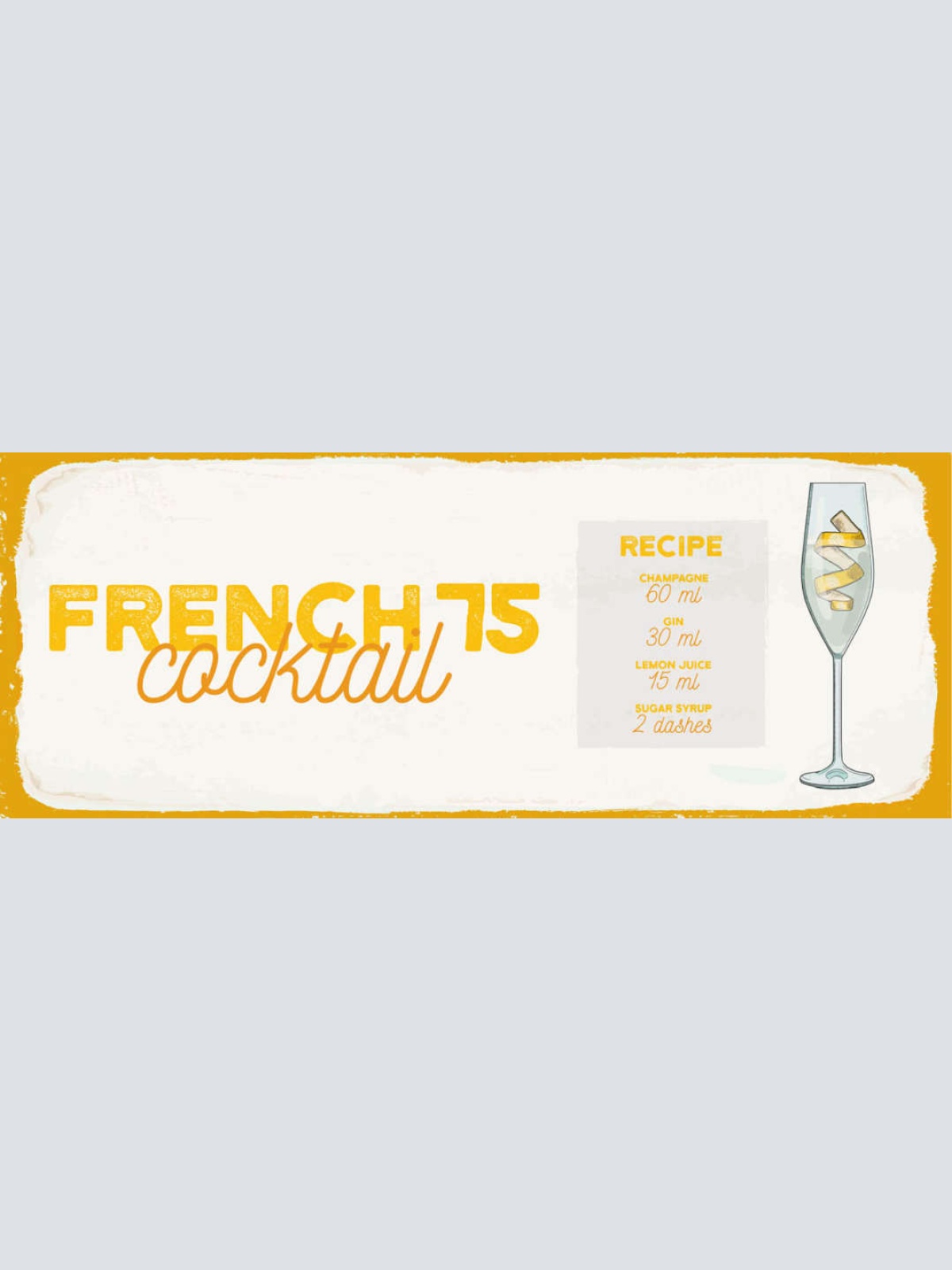 Schild French 75 Cocktail Rezept Bar Alkohol Drink Champagner 27x10Blech od.Holz