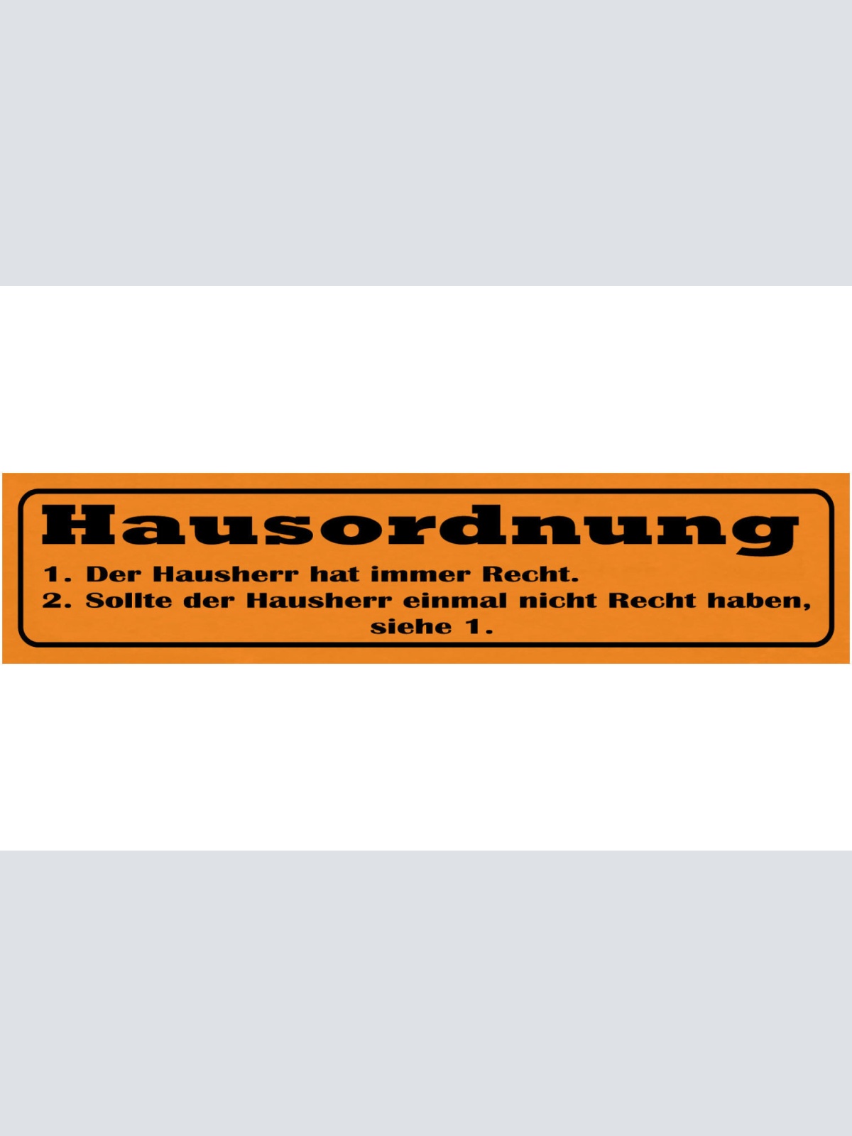 Schild Hausordnung 1. Der Hausherr Hat Immer Recht Wenn Nicht Siehe 1. 46 x 10