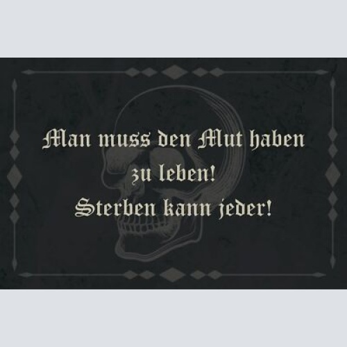 Nostalgie schild mut leben sterben positiv 12x18 / 20x30 / 30x40 blech od. holz