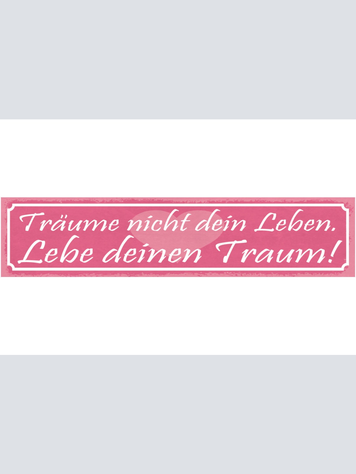Schild Träume Nicht Dein Leben Lebe Deinen Traum 46 x 10 Blech od. Holz