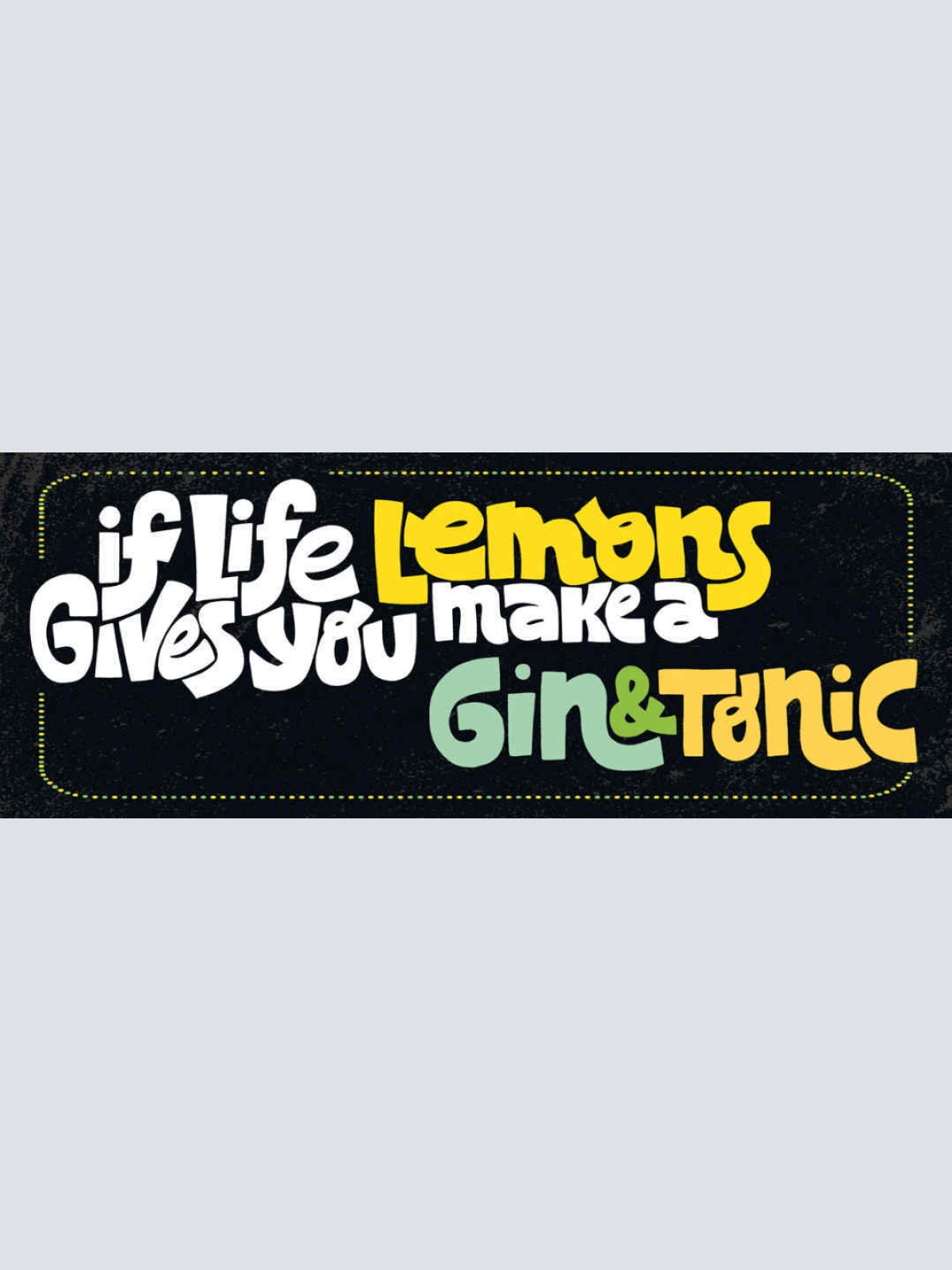 Schild If Life Gives You Lemons Make A Gin & Tonic Alkohol 27x10 Blech od.Holz
