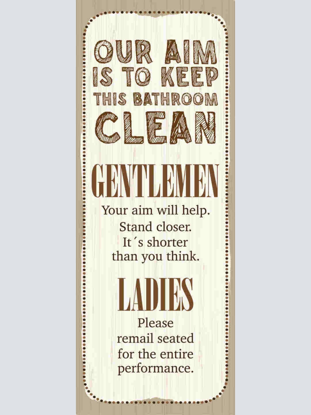 Schild Our Aim Is To Keep This Bathroom Clean Gentlemen Ladies WC Toilette 27x10