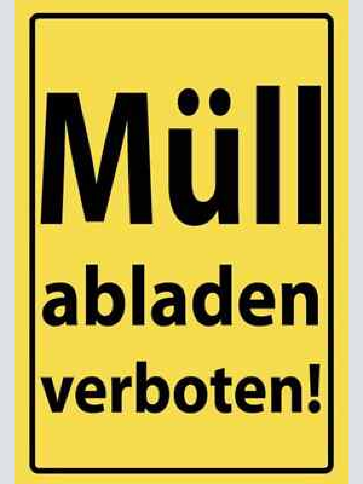 Schild müll abladen verboten 12x18 / 20x30 / 30x40 blech od. holz
