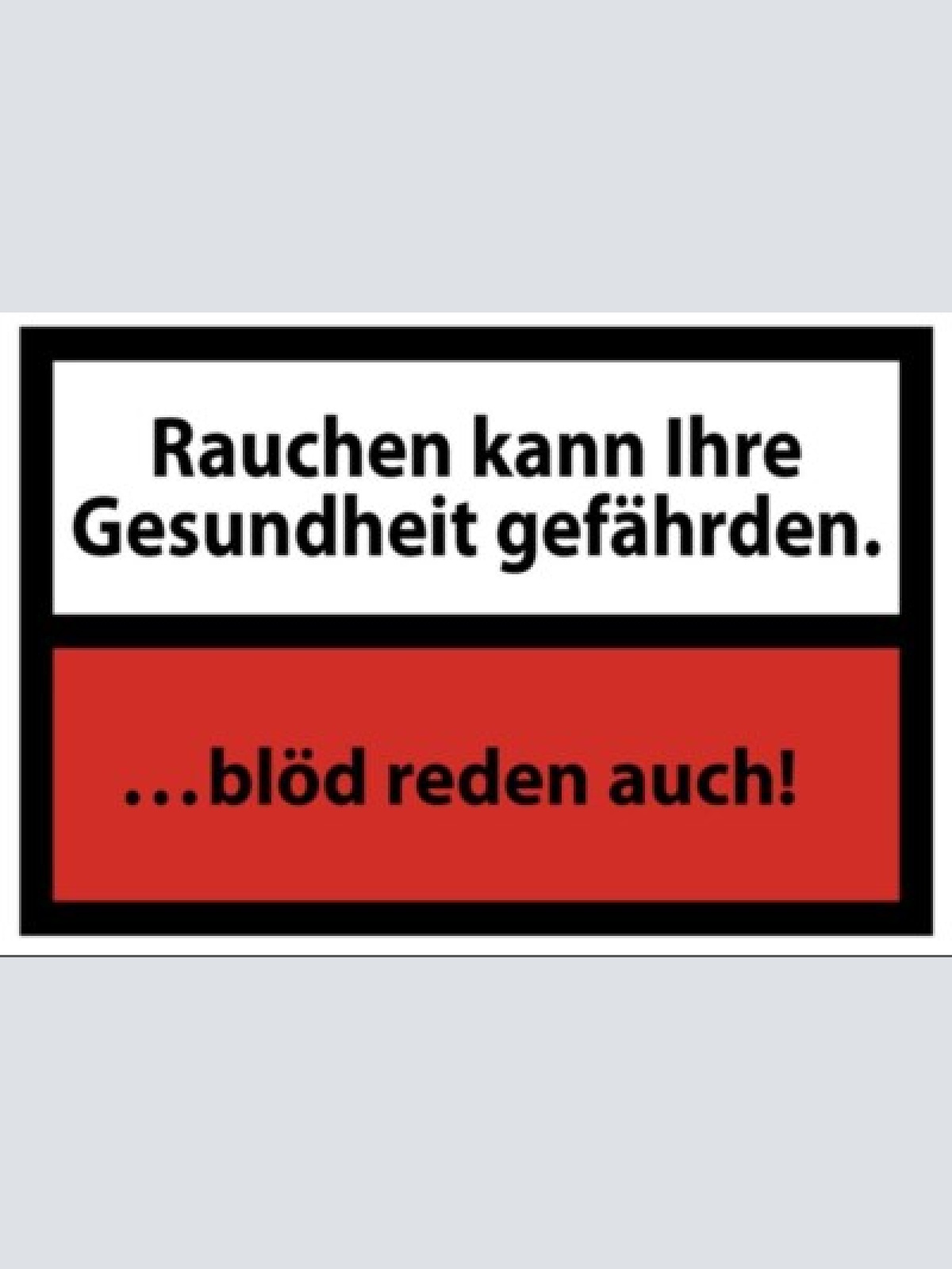Rauchen kann ihre gesundheit gefährden 12x18 / 20x30 / 30x40 blech od. holz