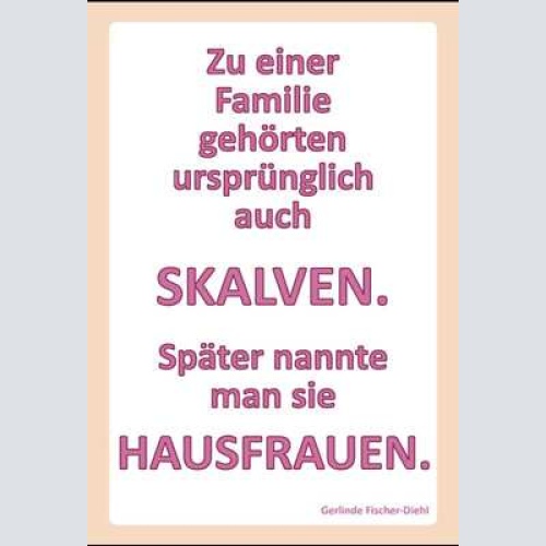 Schild spruch familie sklaven hausfrau   12x18 / 20x30 / 30x40 blech od. holz