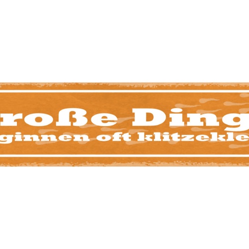 Schild Große Dinge Beginnen Oft Klitzeklein Geduld Geburt 46 x 10 Blech od. Holz