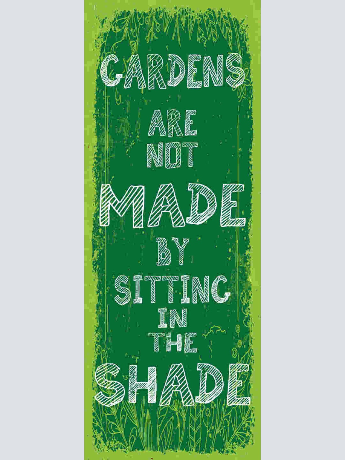 Schild Gardens Are Not Made By Sitting In The Shade Garten 27x10 Blech od.Holz