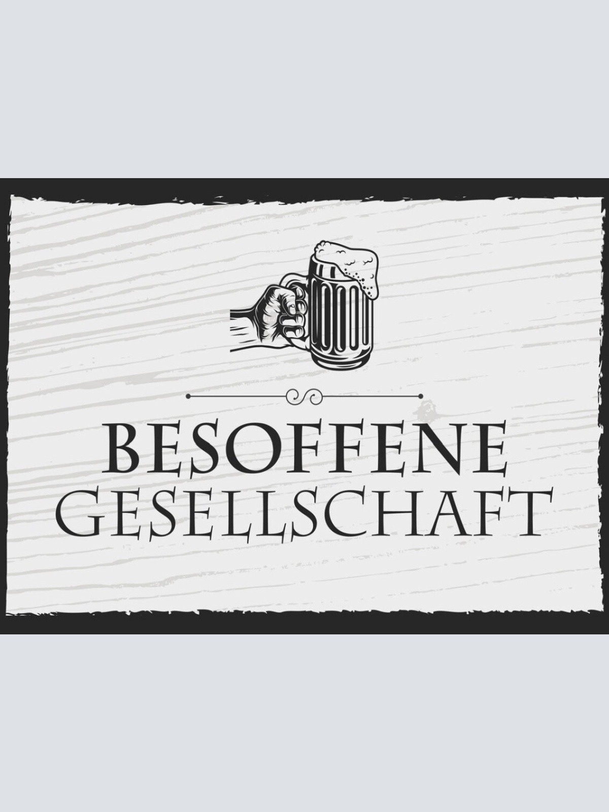 Schild Besoffene Gesellschaft Alkohol Bier Trinken 12x18 20x30 30x40 Blech/Holz