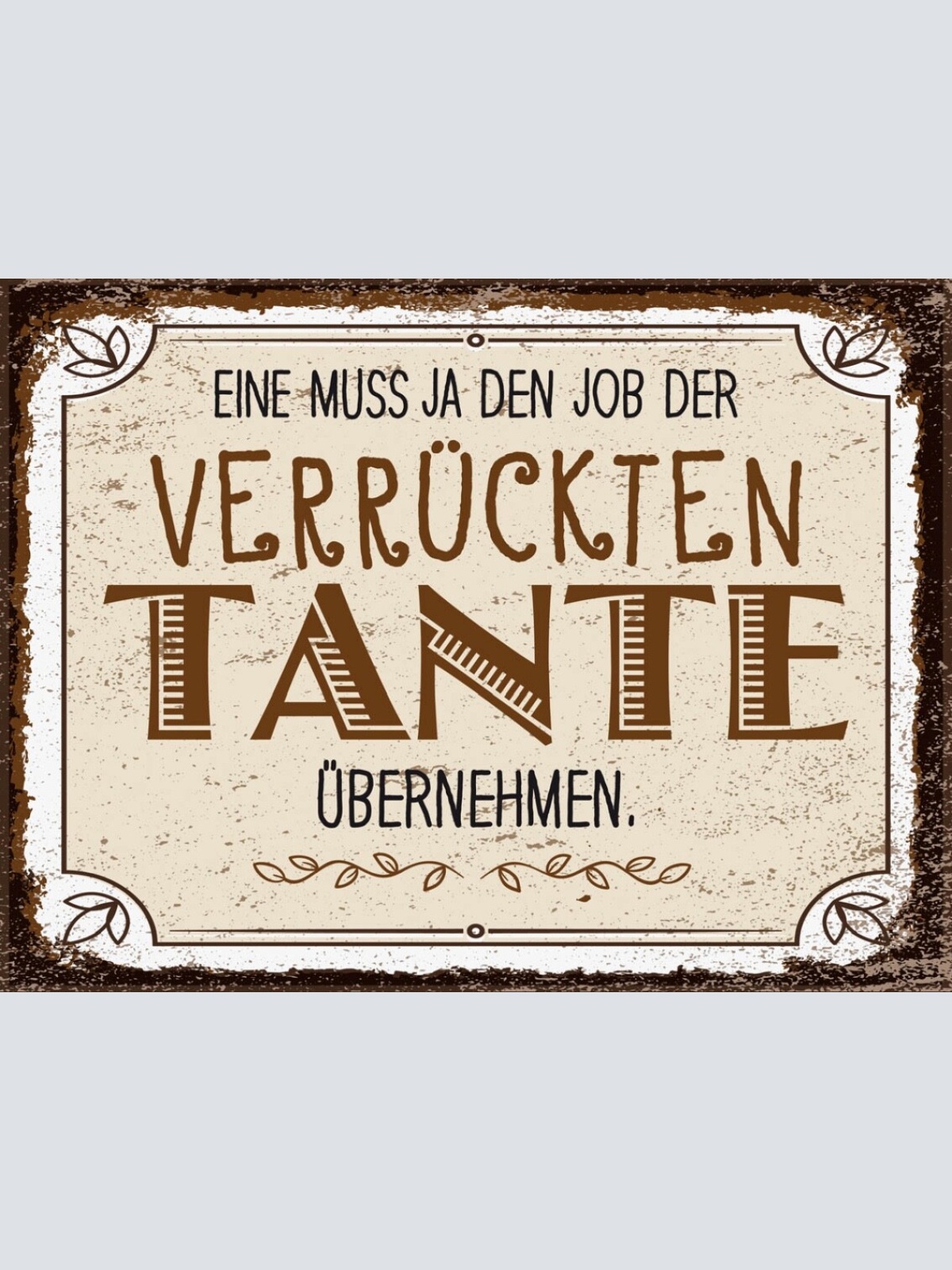 Schild Eine Muss Job Verrückte Tante Übernehmen 12x18 20x30 30x40 Blech/Holz LP