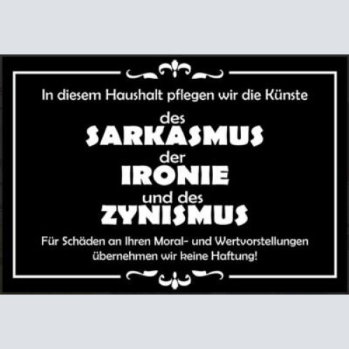 Nostalgie schild sarkasmus ironie zynismus 12x18/20x30/30x40 blech od. holz