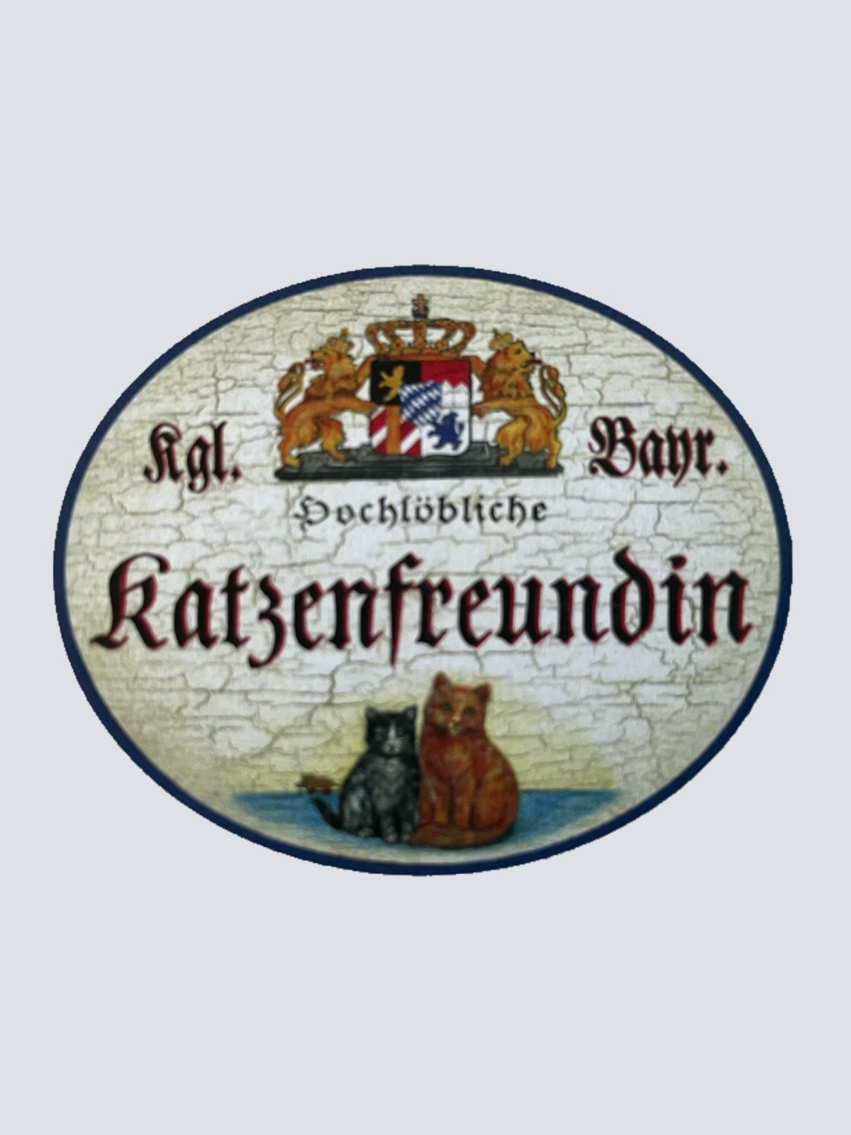 Nostalgie Holz Schild Bayern Königlich Bayerische Hochlöbliche Katzenfreundin