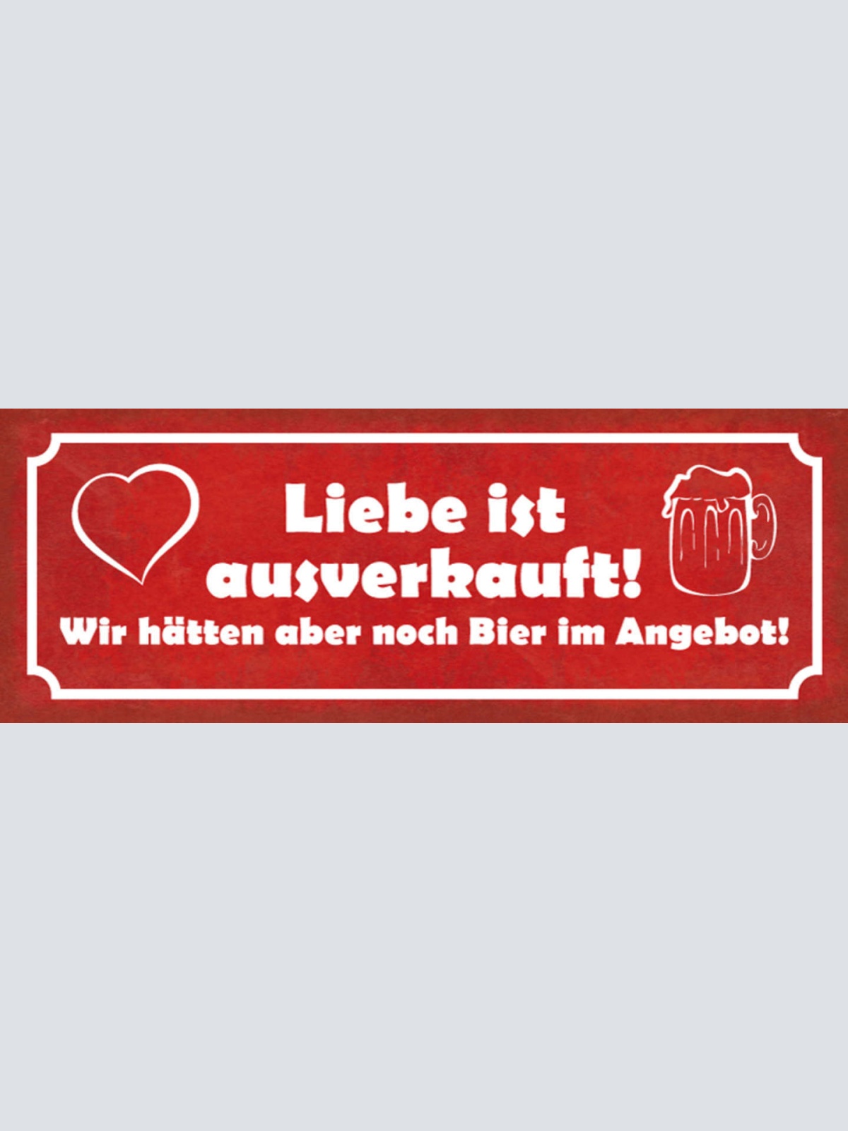 Schild Liebe Ist Ausverkauft Wir Hätten Aber Noch Ein Bier Im Angebot 27x10