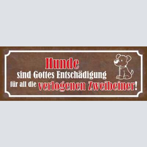 Schild hunde sind gottes entschädigung für all die verlogenen vierbeiner 27x10