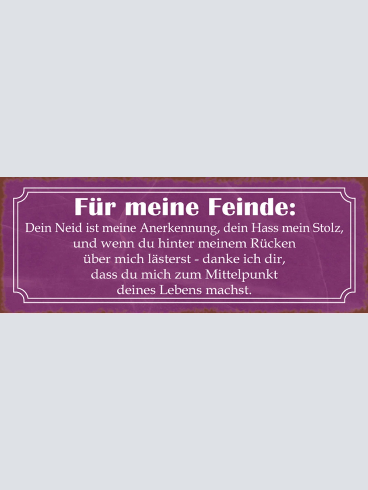 Schild Für Meine Feinde Neid Ist Meine Anerkennung Hass Stolz Mittelpunkt Lebens