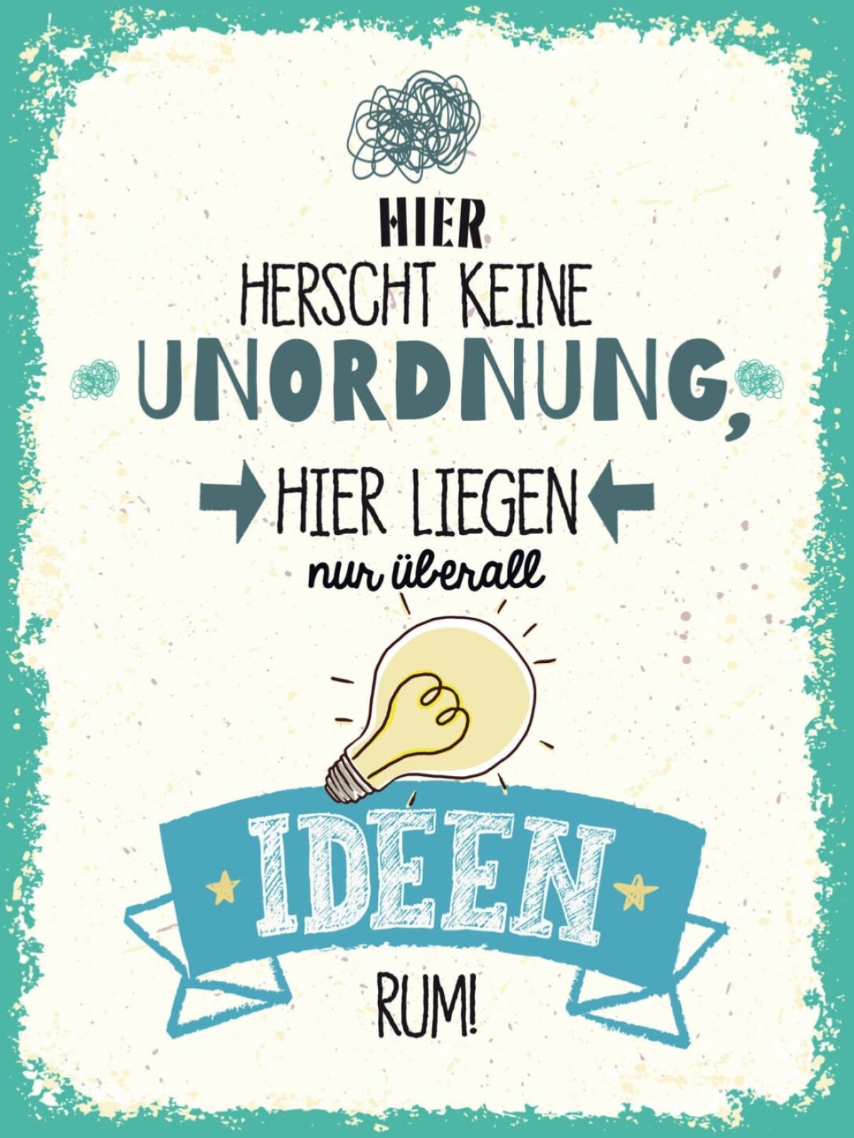 Schild Hier Herscht Keine Unordnung Ideen  12x18 20x30 30x40 Blech/Holz LP