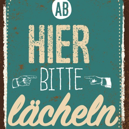 Schild Ab Hier Bitte Lächeln Gut Drauf Lachen 12x18 20x30 30x40 Blech/Holz LP