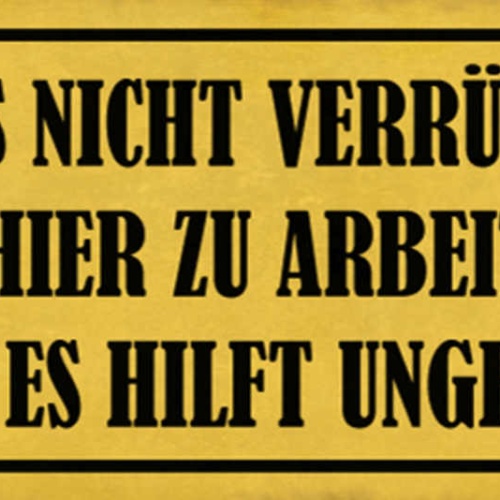 Schild Man Muss Nicht Verrückt Sein Um Hier Zu Arbeiten Aber Es Hilft Ungemein