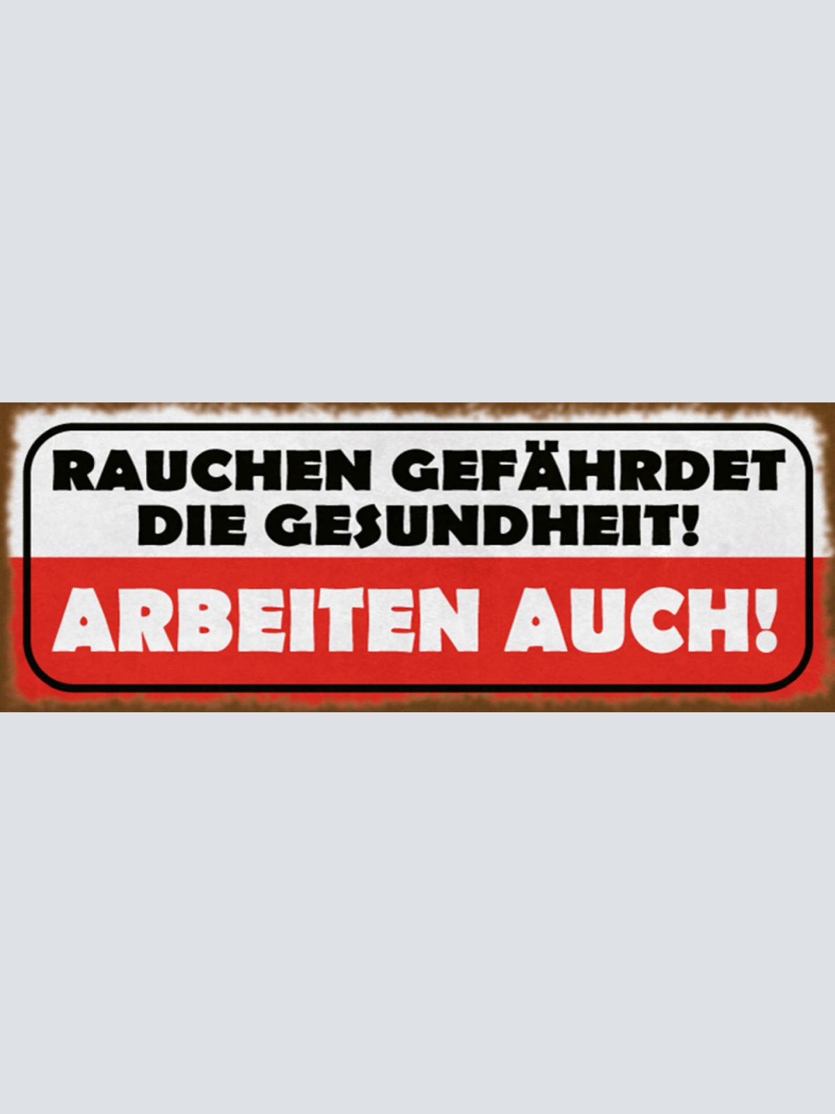Schild Rauchen Gefährdet Die Gesundheit Arbeiten Auch Arbeit 27x10 Blech od.Holz