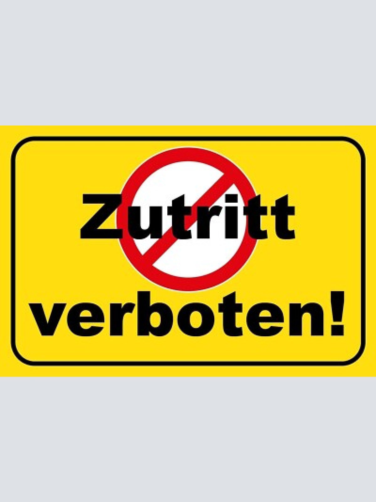 Schild zutritt verboten! 12x18 / 20x30 / 30x40 blech od. holz
