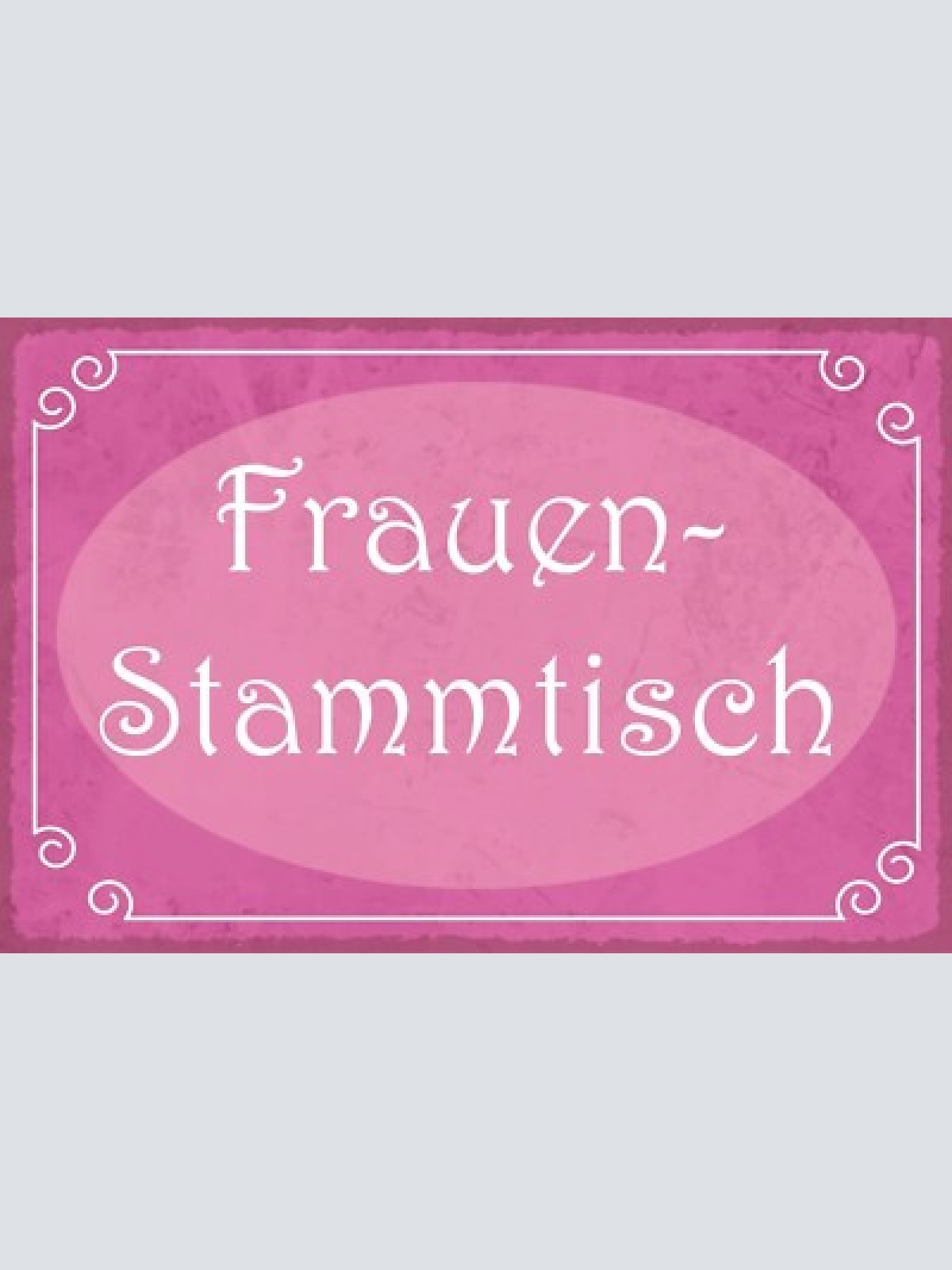 Nostalgie schild frauen stammtisch 12x18 / 20x30 / 30x40 blech od. holz