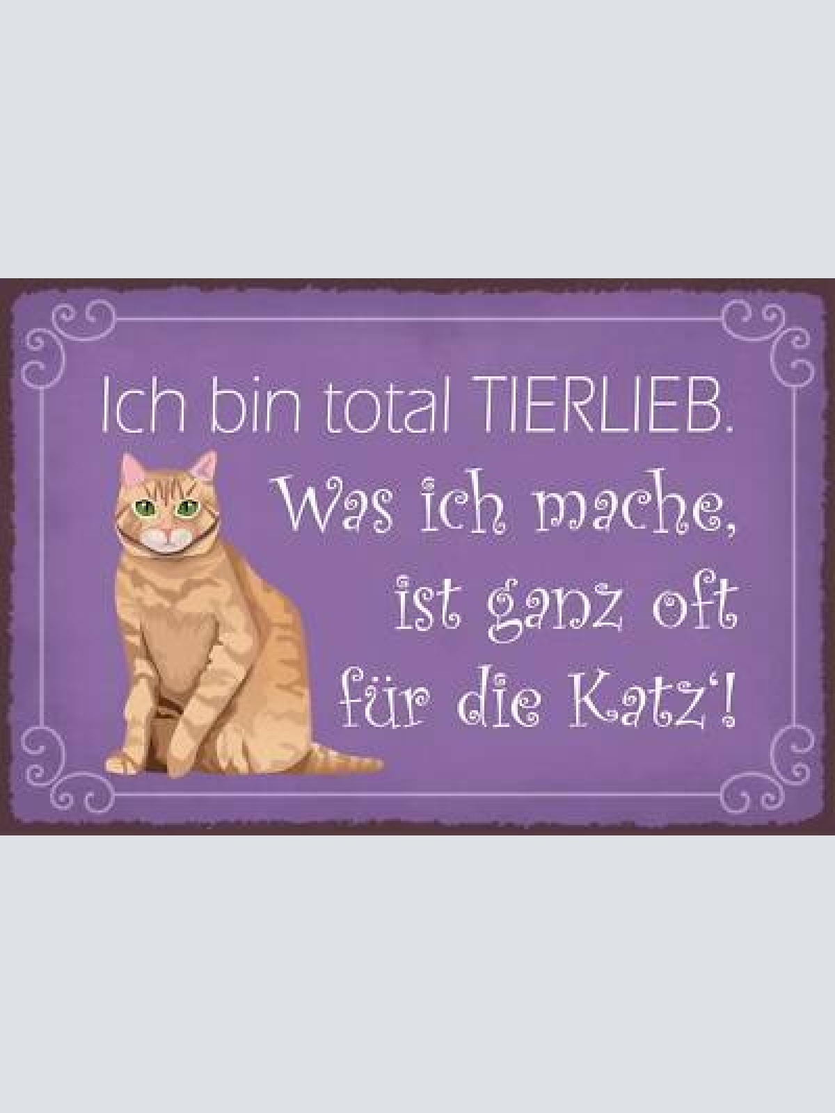 Nostalgie schild bin total tierlieb katze 12x18 / 20x30 / 30x40 blech od. holz