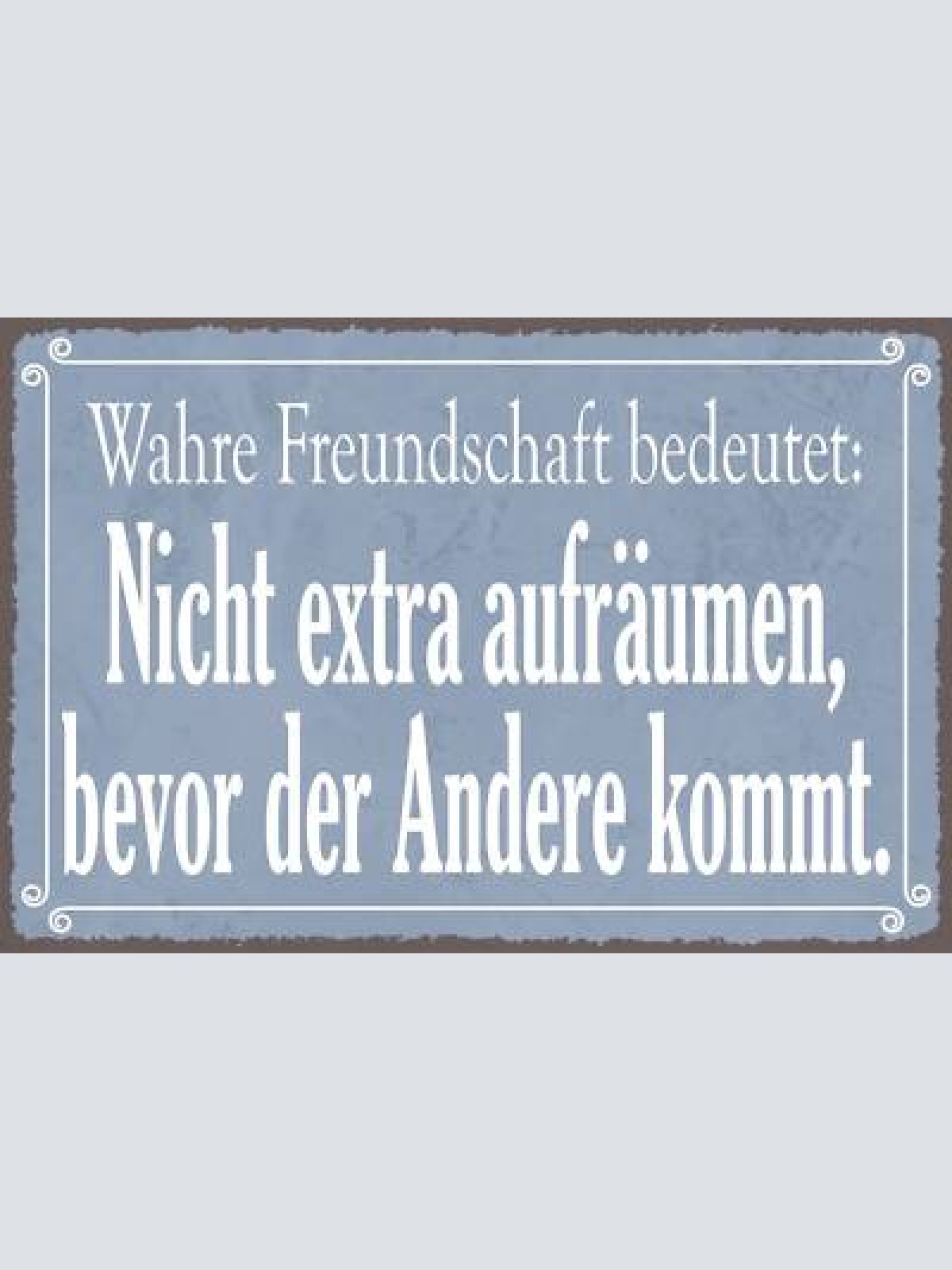 Nostalgie schild freundschaft aufräumen 12x18 / 20x30 / 30x40 blech od. holz