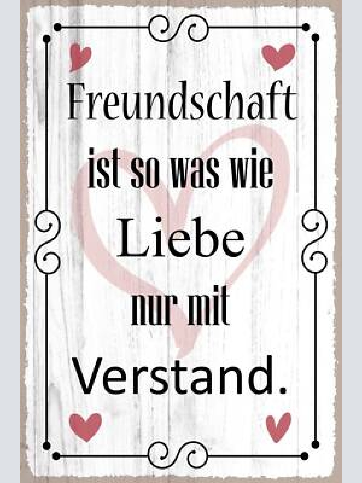 Nostalgie schild freundschaft liebe verstand 12x18 / 20x30 / 30x40 blech od.holz