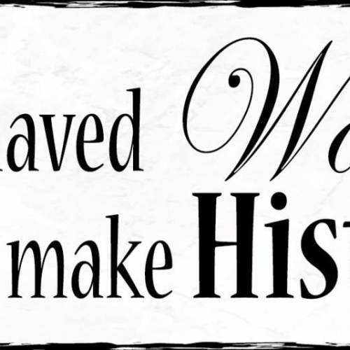 Schild Well Behaved Women Seldom Make History Frau Benehmen 27x10 Blech od.Holz