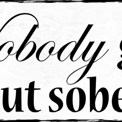 Schild Nobody Gets Cut Sober Alkohol Betrunken Nüchtern 27x10 Blech od.Holz
