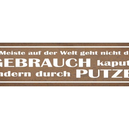 Schild Kaputt Nicht Durch Gebrauch Putzen Welt Reinigen 46 x 10 Blech od. Holz