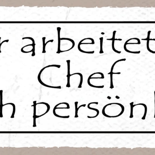 Schild Hier Arbeitet Der Chef Noch Persönlich Selbstständig 27x10 Blech od.Holz