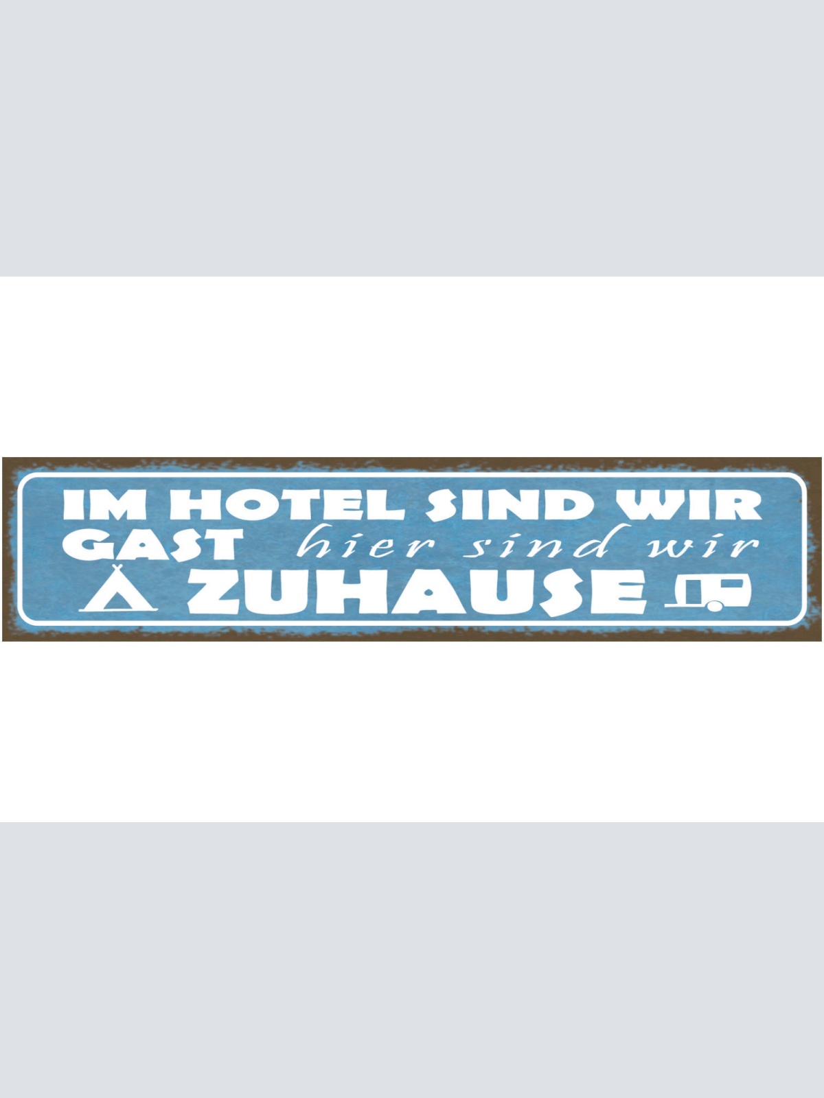 Schild Im Hotel Sind Wir Gast Hier Sind Wir Zuhause Campen 46 x 10 Blech od.Holz