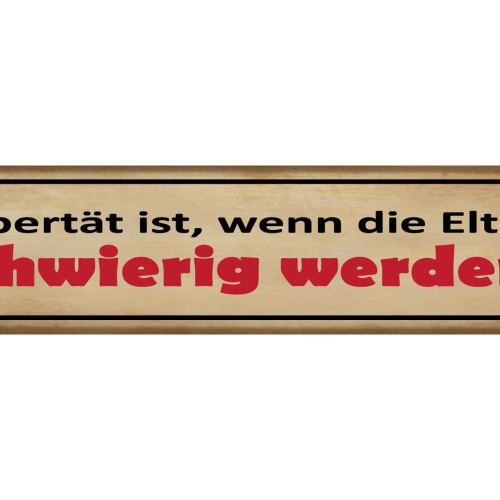 Schild Pubertät Ist Wenn Die Eltern Schwierig Werden Kind 46 x 10 Blech od. Holz