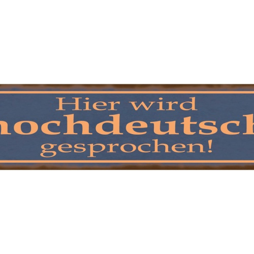 Schild Hier Wird Hoch Deutsch Gesprochen Dialekt Sprache 46 x 10 Blech od. Holz
